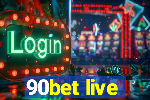 90bet live
